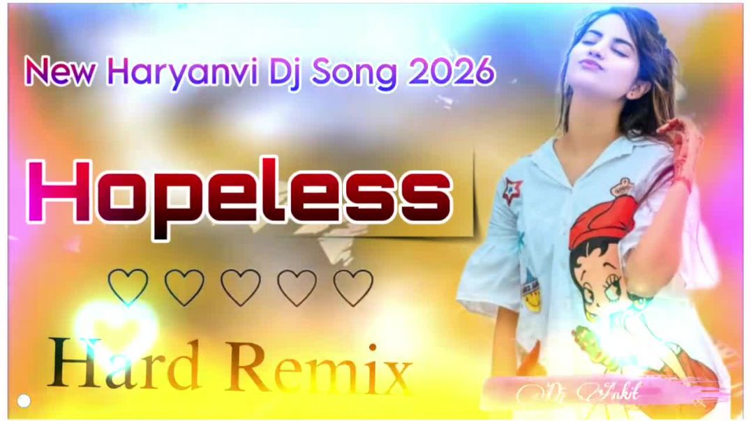 ⁣Hove_na_impress_re__medam__HOPELESS___Dj_Remix_!!_New_Latest_Haryanvi_Song_✨_Dj_Ankit(720p)