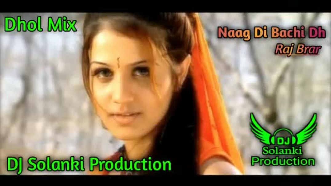 ⁣Naag Di Bachi (Dhol Mix) Raj Brar Remix By DJ Solanki Production Punjabi Song(360P)