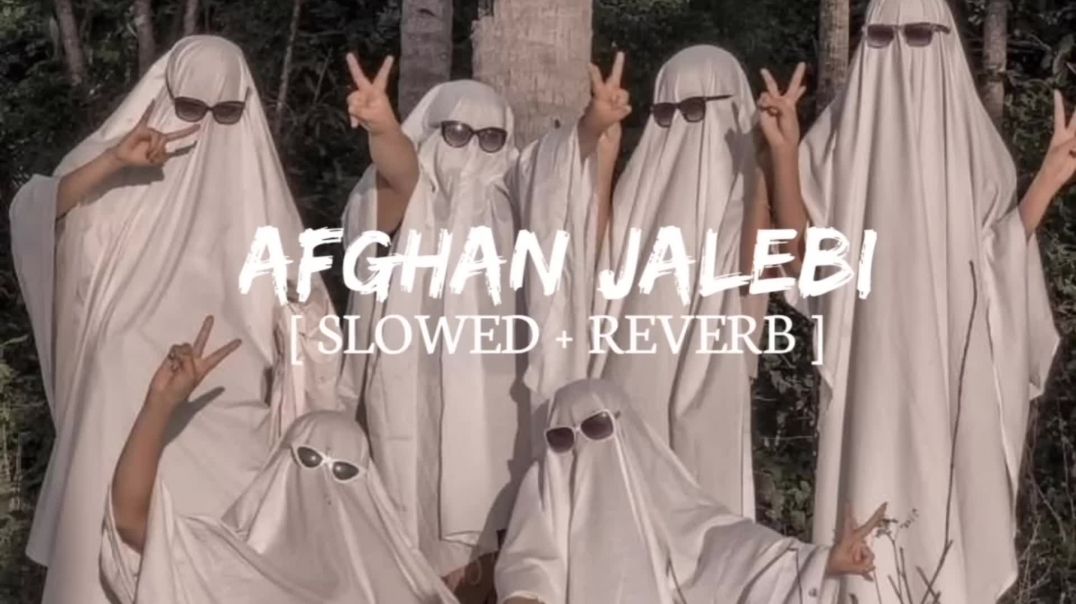 ⁣AFGHAN JALEBI - (SLOWED REVERB) __ INSTAGRAM VIRAL SONG 2023(1080P_HD)