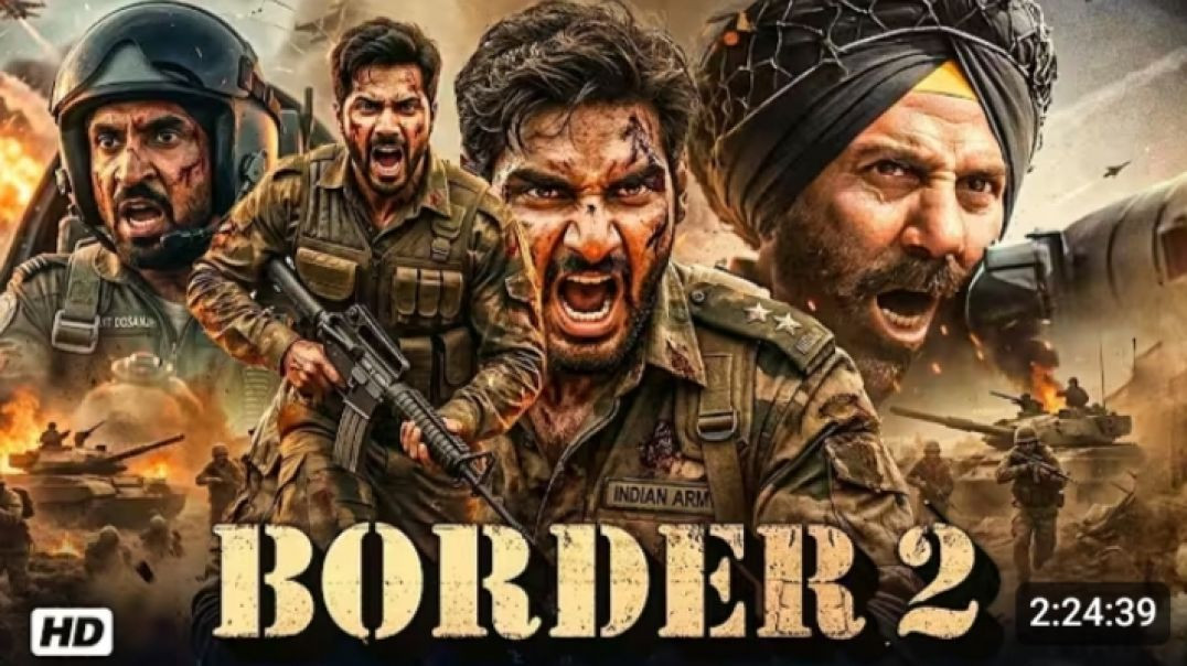 BORDER_2_Full_Hindi_Movie___Sunny_Deol_Varun_Dhawan,_Diljit_Dosanjh___Indian_Army_War_Blockbuster_HD
