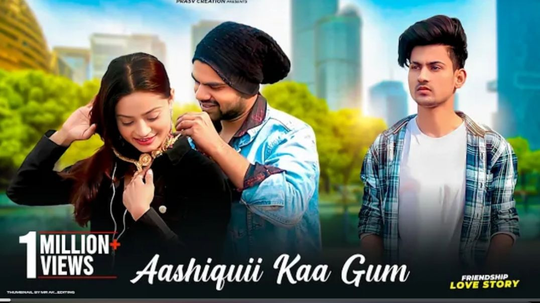 Aashiqui_Ka_Gum___Friendship_Love_Story___Salman_Ali___Himesh_R___Prashant___Beauty___PRASV_Creation