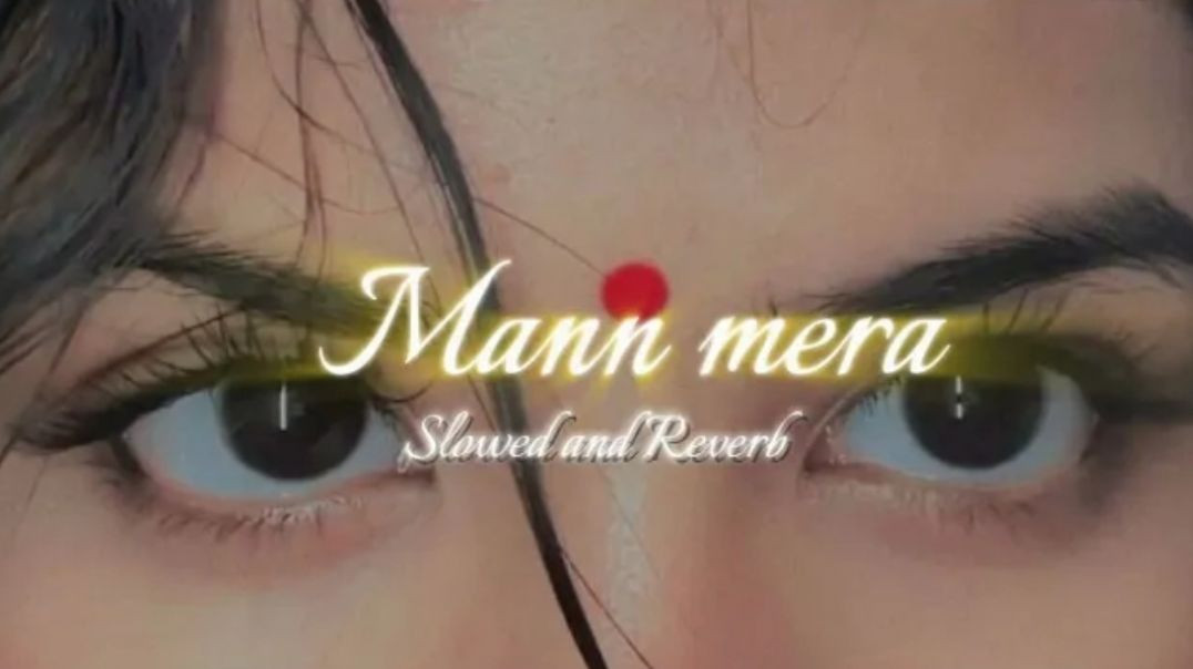 ⁣Mann Mera (Slowed + Reverb) |  Bollywood Hindi Lofi Song |  Relaxing  Night Video #mannmera #song