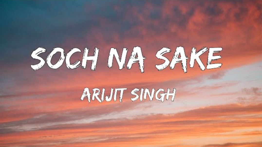 ⁣Soch Na Sake - (Lyrics) _ Arijit Singh_ Amaal Mallik _ Tulsi Kumar _ Airlift(1080P_HD)