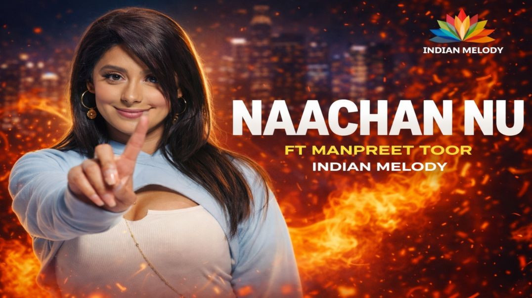⁣NAACHAN NU 🔥 | New Punjabi Swag Song 2026 | Indian Melody Official