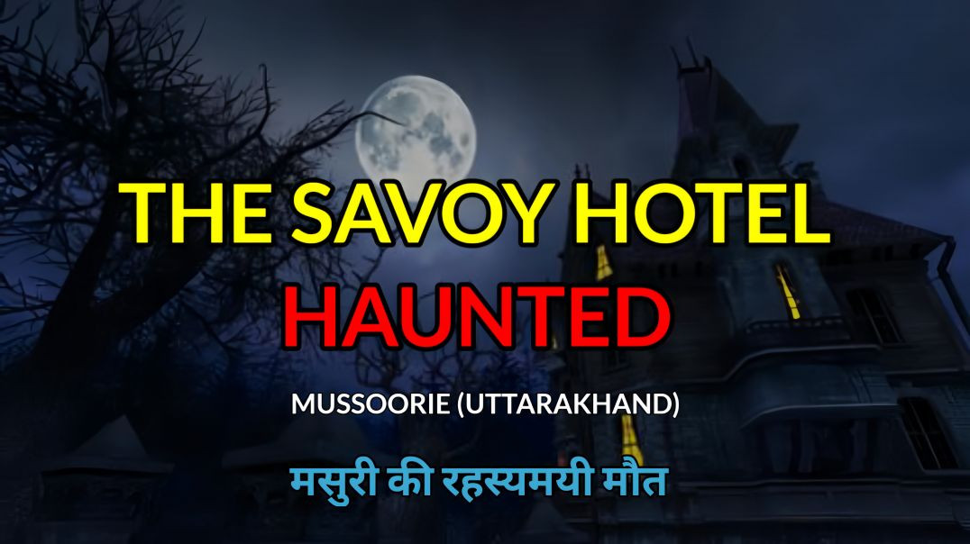 ⁣The Savoy Hotel Mussoorie | Horror Story In Hindi | Real Horror Stories