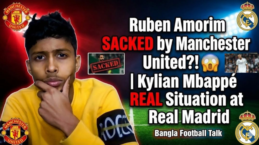 ⁣Amorim Out😱 ! Mbappe Situation At real Madrid🤯 | Bangla Football Talk