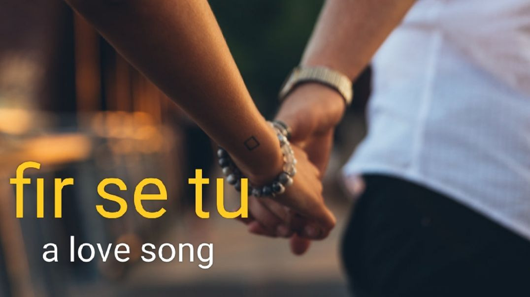 ⁣Fir se tu ! a love song ! Heart touching song