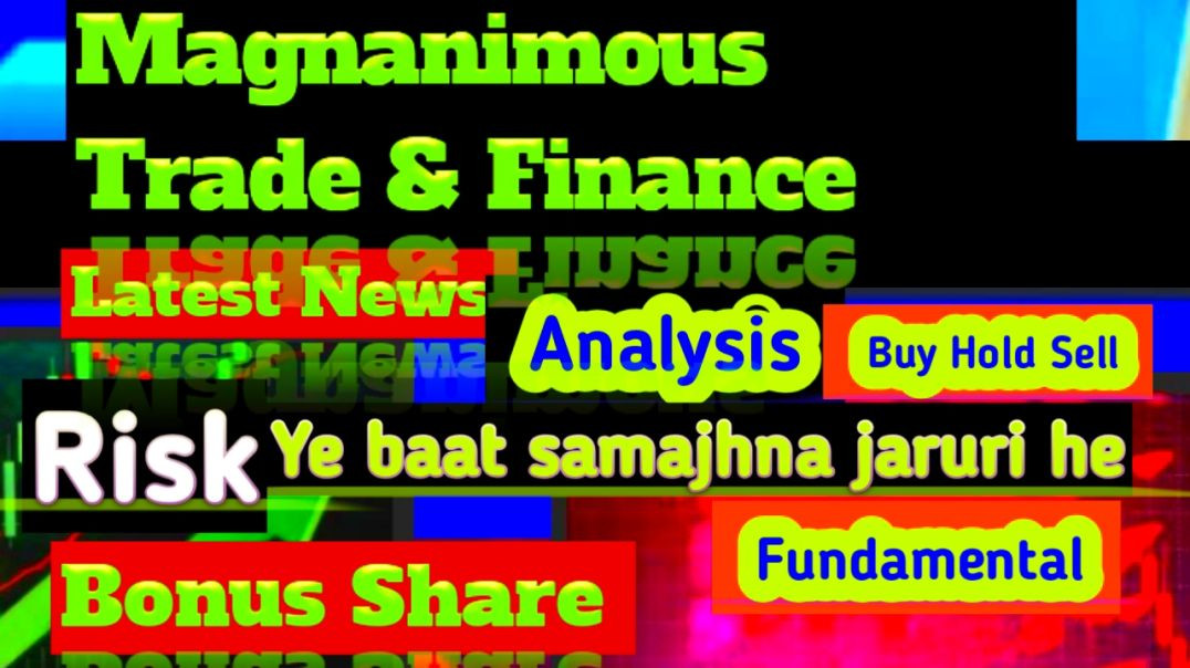 ⁣Magnanimous Trade &amp;amp; Finance Share Price