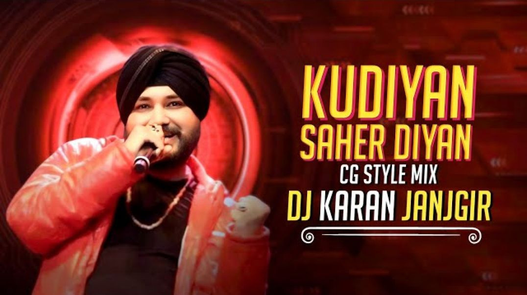 KUDIYAN_SAHER_DIYAN____CG_STYLE_MIX____DJ_KARAN_REMIX