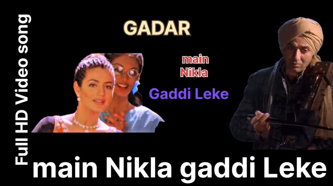 ⁣Gadar_-_Main_Nikla_Gaddi_Leke_-_Full_Song_Video___Sunny_Deol_-_Ameesha_Patel_-_HD(720p)