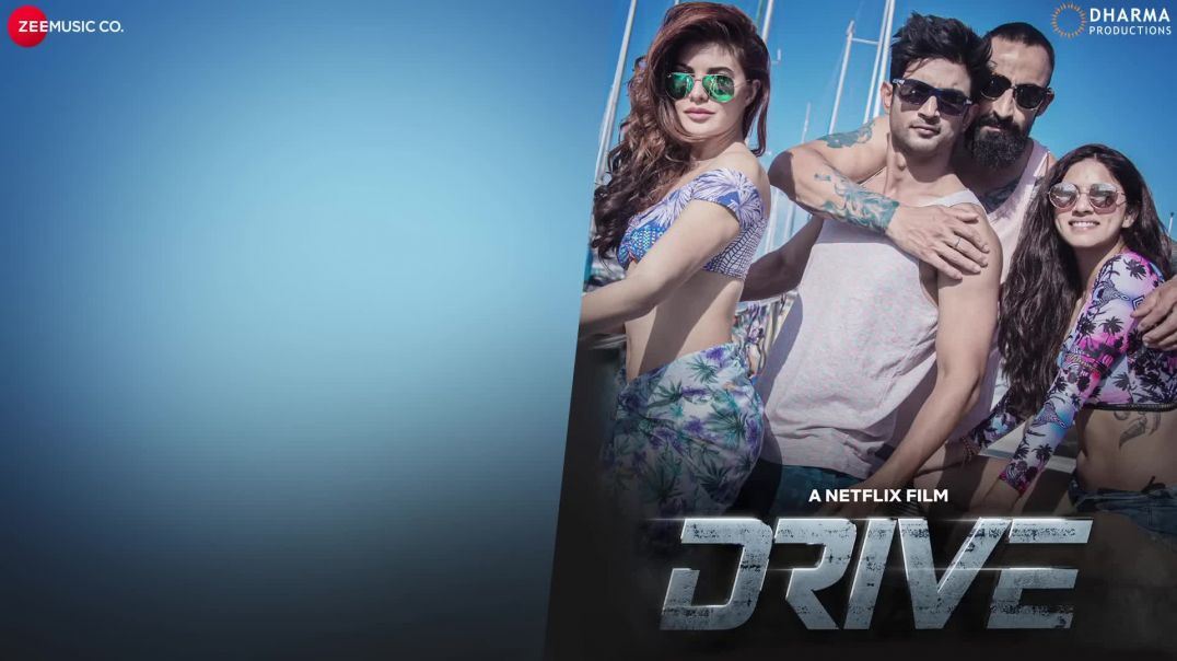 ⁣Makhna - Drive _ Sushant Singh Rajput_ Jacqueline Fernandez _ Tanishk Bagchi_ Asees Kaur(1080P_HD)