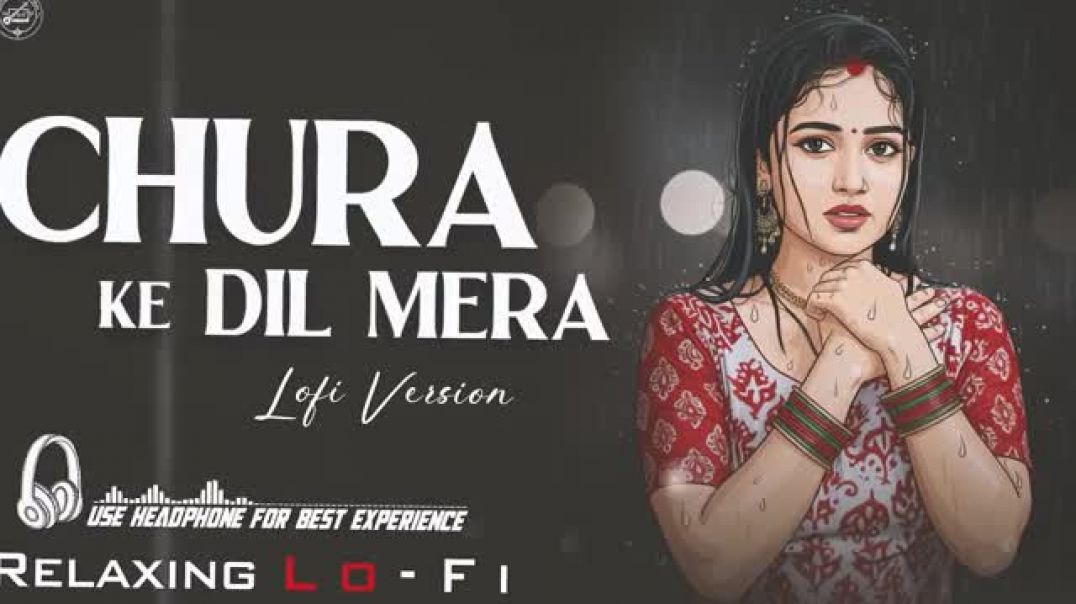 ⁣Chura Ke Dil Mera Goriya Chali __ Relaxing Lo- FI Version __ चुरा के दिल मेरा _ 90s Hindi Lofi Song(