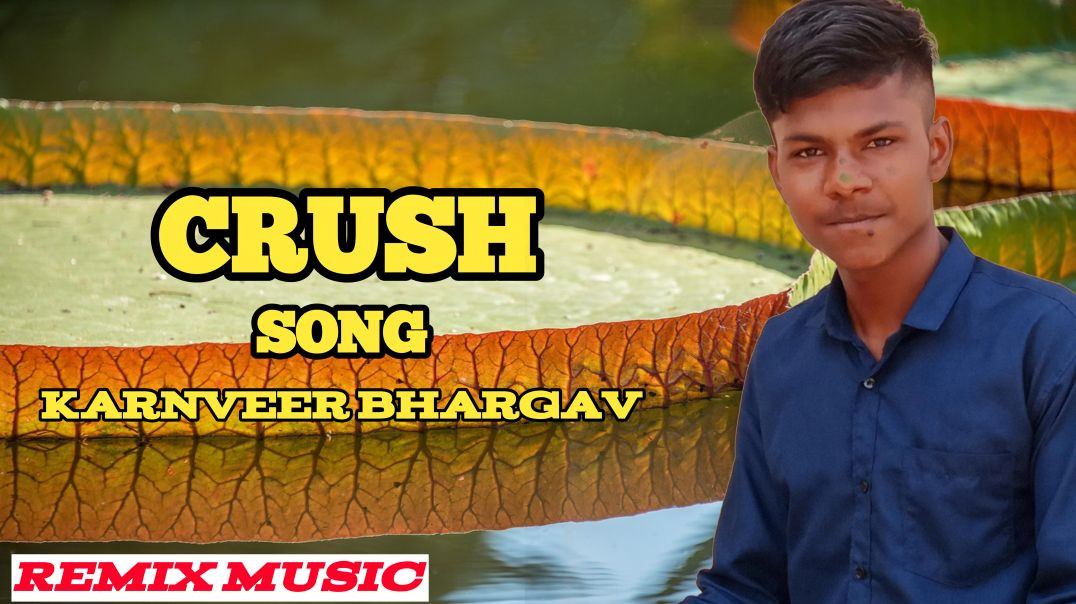 ⁣KarnveerBhargav – CRUSH|Song with Lyrics