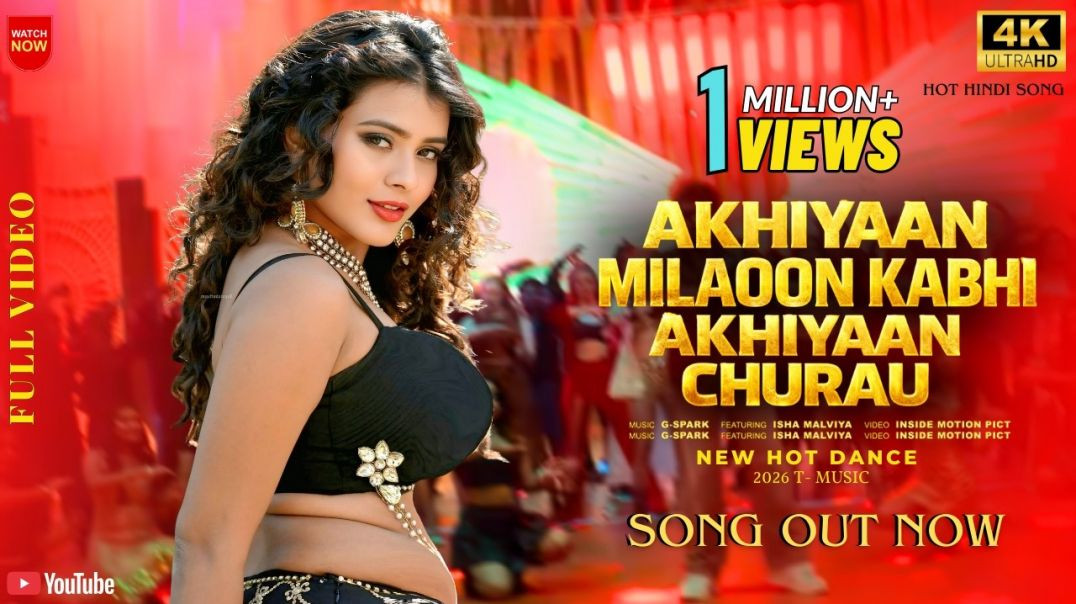 Akhiyaan_Milaoon_Kabhi_Akhiyaan_Churau_-_New_Hindi_Hot_Item_Song_2026_Bollywood_hot_Dancee_Song_4k_1