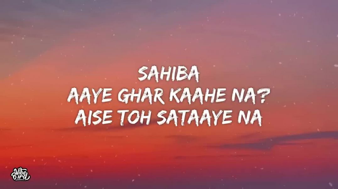 ⁣Sahiba_Lyrics_-_Aditya_Rikhari_•_saahiba,_aaye_ghar_kaahe_na(720p)