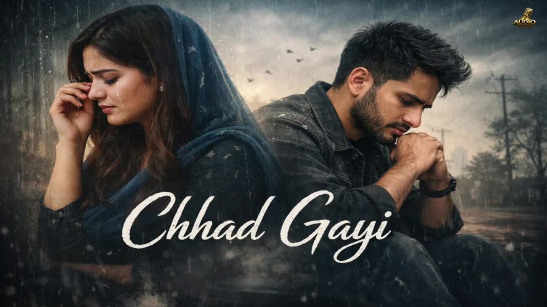 Chhad_Gayi_Official_Punjabi_Sad_Song_2026_720P
