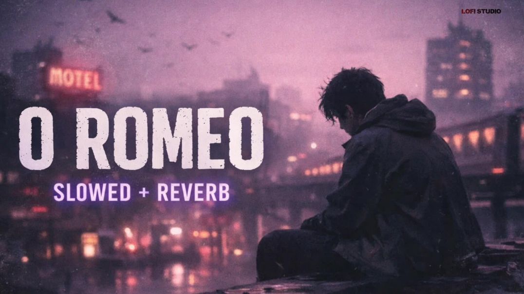 ⁣O' Romeo – Slowed + Reverb | Arijit Singh | Midnight Lofi 🌙