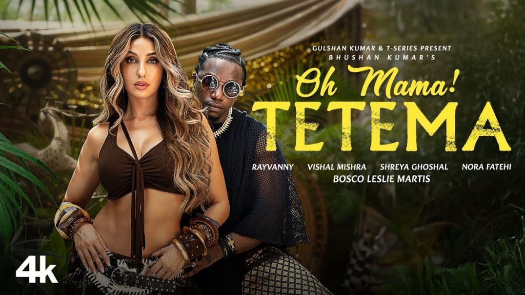 ⁣Oh_Mama!_TETEMA__Song____Rayvanny,_Nora_Fatehi___Shreya_Ghoshal,_Vishal_Mishra,_Sanjoy___Bhushan_K