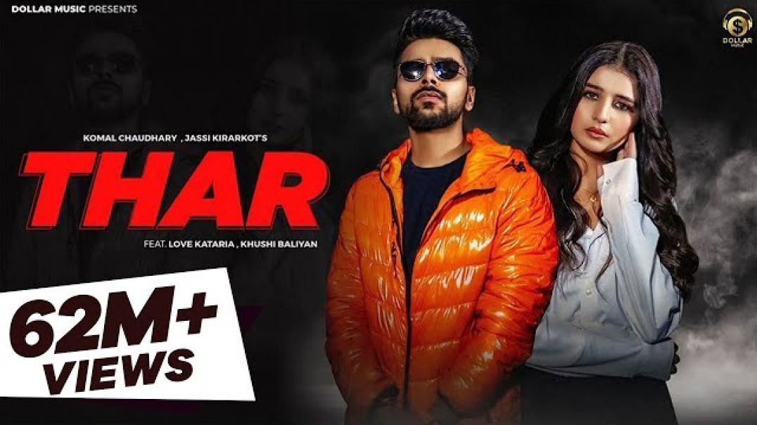 THAR__Full_Song____Love_Kataria___Khushi_Baliyan___Jassi_Kirarkot___Komal_C___New_Haryanvi_Song__Mus
