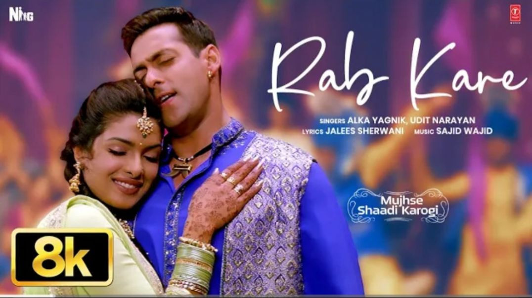 Rab_Kare_Tujhko_Bhi_8K_Mujhse_Shaadi_Karogi_Salman_Khan_Priyanka_Chopra_Alka_Y_Udit_N_1080P