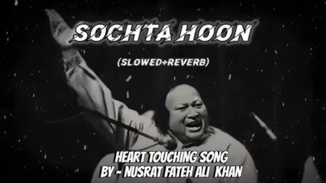 SOCHTA_HOON_song_nusrat_fateh_ali_khan__slowed_reverb__YouTube_xx_gaming_xx_#_trending#lofi#lofi