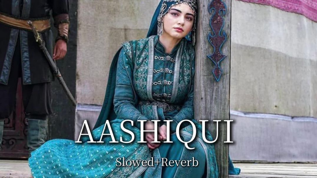 ⁣Aashiqui Slowed+Reverb Full Song  |  Arijit Singh