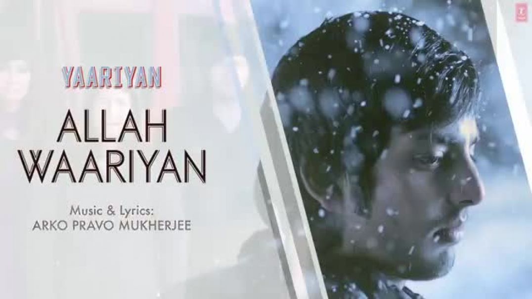 ⁣ALLAH_WAARIYAN_FULL_SONG__AUDIO____YAARIYAN___DIVYA_KHOSLA_KUMAR___HIMANSH_KOHLI,_RAKUL_PREET(360p)