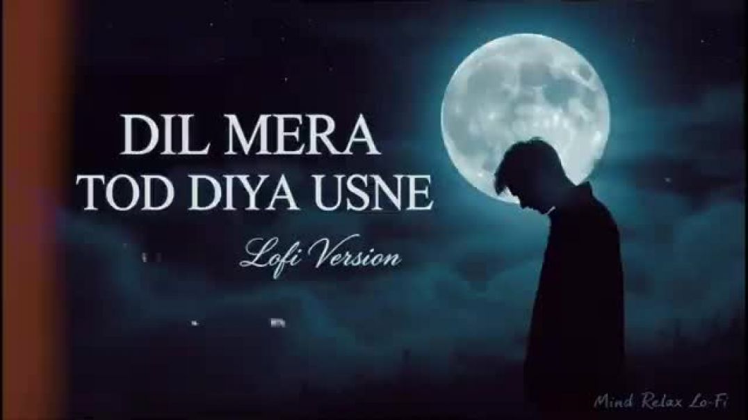 ⁣Dil_Mera_Tod_Diya_Usne_💫___Sad_Night_Lofi___Obscura_Lofi(360p)