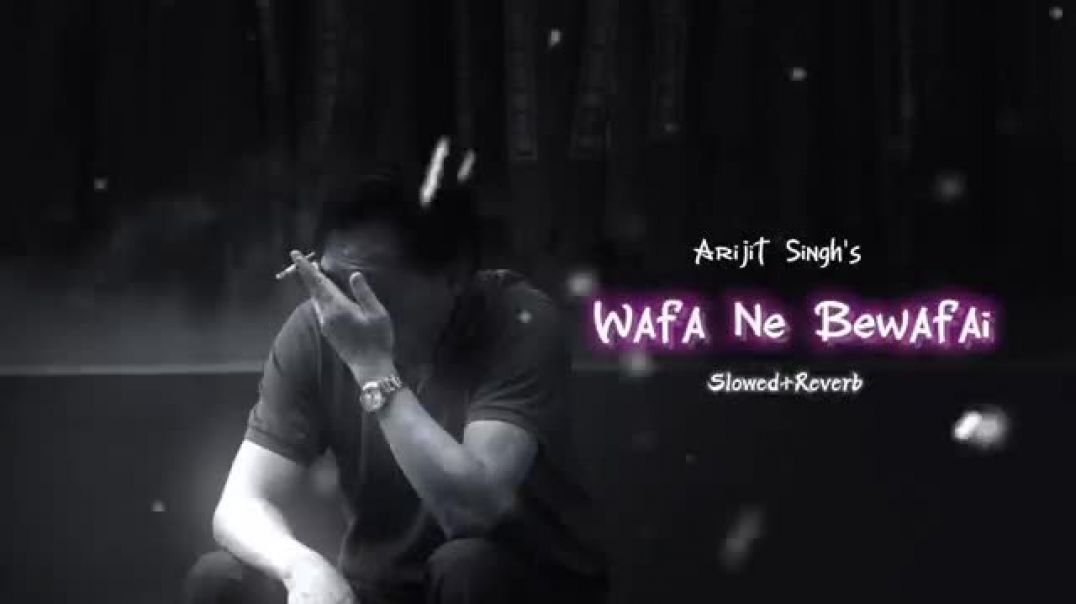 ⁣Wafa Ne Bewafai - Arijit Singh [Slowed + Reverb]