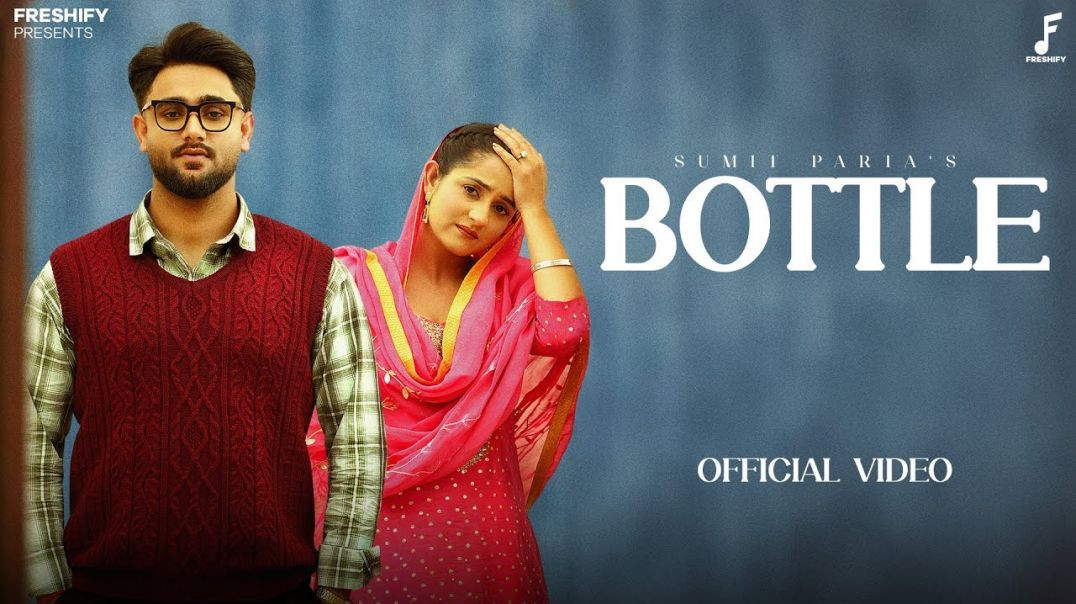 ⁣Bottle - Sumit Parta (Official Video) Rakhi Lohchab _ New Haryanvi Song 2025 _ Freshify Recordss