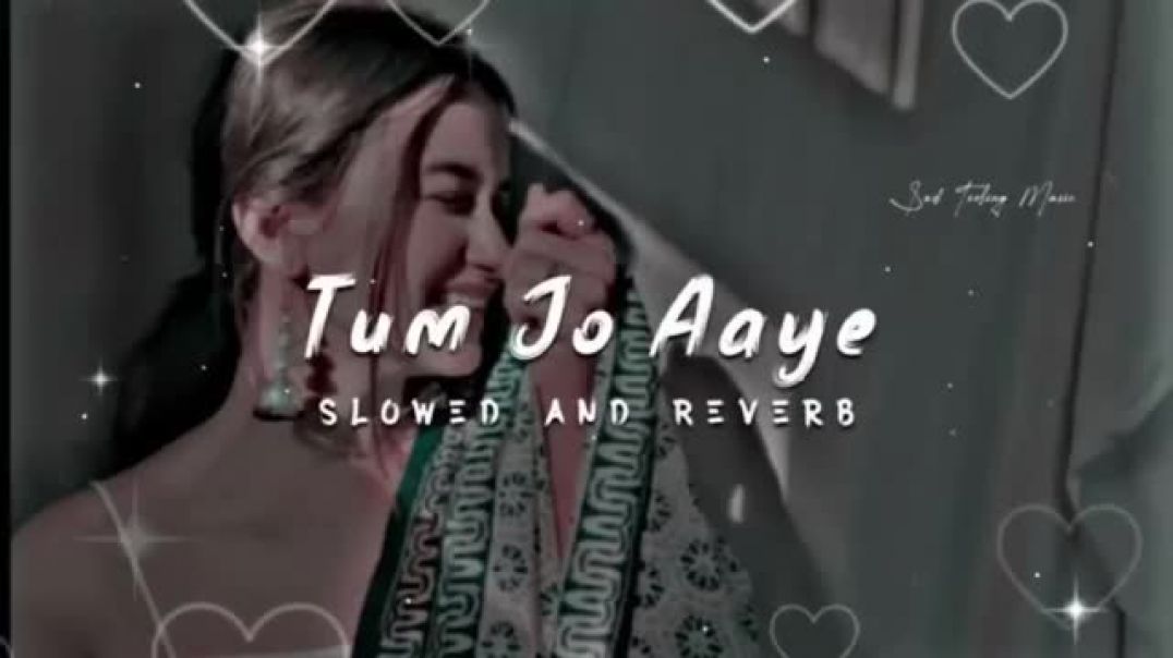 ⁣Tum_Jo_Aaye_Zindagi_Mein_Full_Song___Slowed_And_Reverb_Tulsi_Kumar#slowedandreverb​#viral#slowverse(360p)