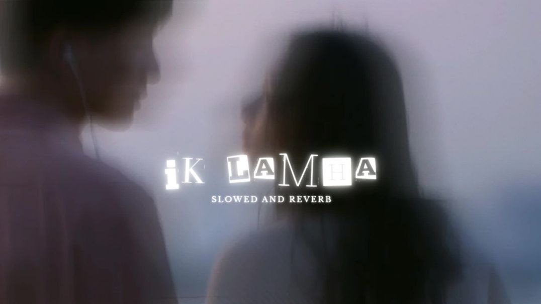 ⁣Ik Lamha (Slowed and Reverb) - Azaan Sami Khan | Maya Ali | The Most Soulful Song Lyrical Edit