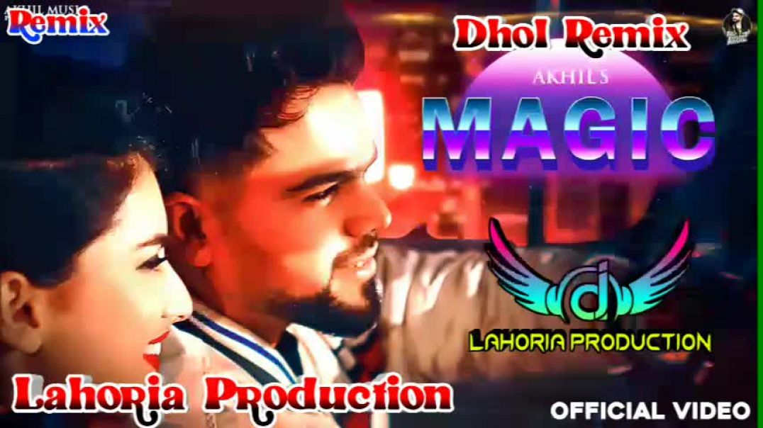Magic_Akhil_Punjabi_song_dj___lahoria_Production___dj_remix_songs_Punjabi___new_Punjabi_remix_song(4