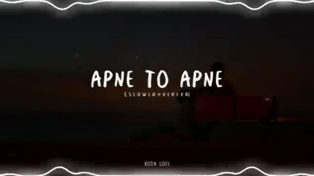 ⁣Apne_To_Apne_Hote_Hain__Slowed_Reverb__-_Sonu_Nigam___Himesh_Reshammiya___Apne___Kota_Lofi(360p)