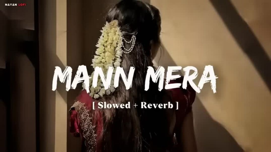 Mann_Mera_Original_Version_Gajendra_Verma_Slowed_Reverb_Lo-Fi_Song_Nayan_Lofi_480P