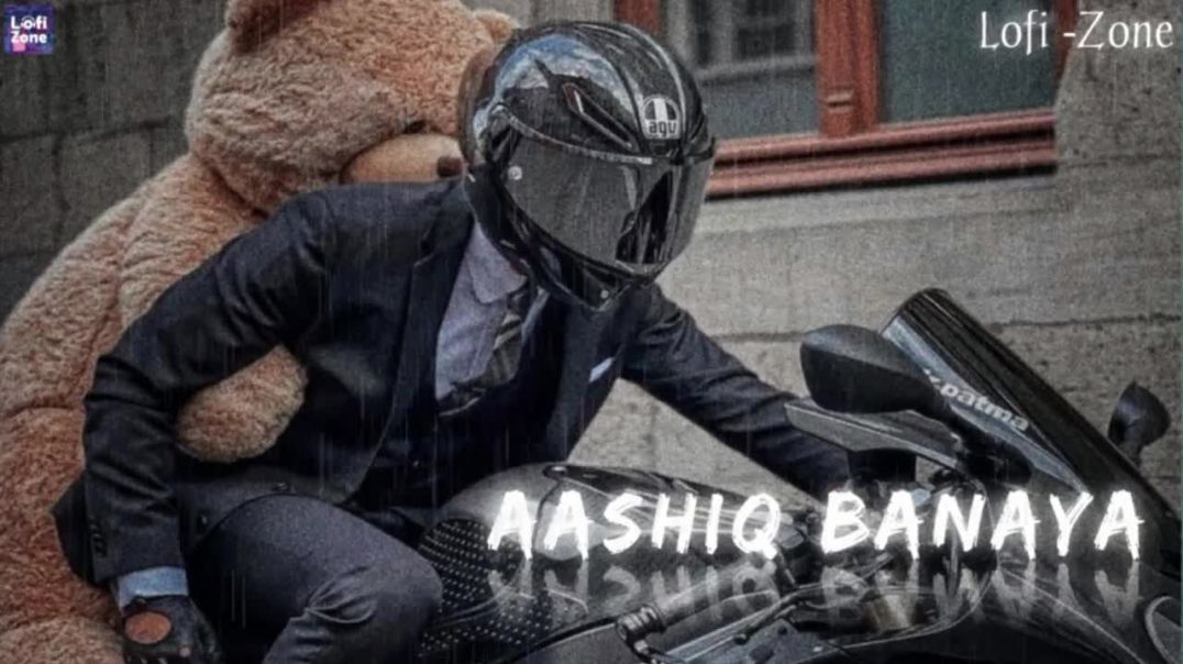 ⁣Aashiq Banaya Aapne  _  (Slowed   Reverb)  _  Lofi -Zone