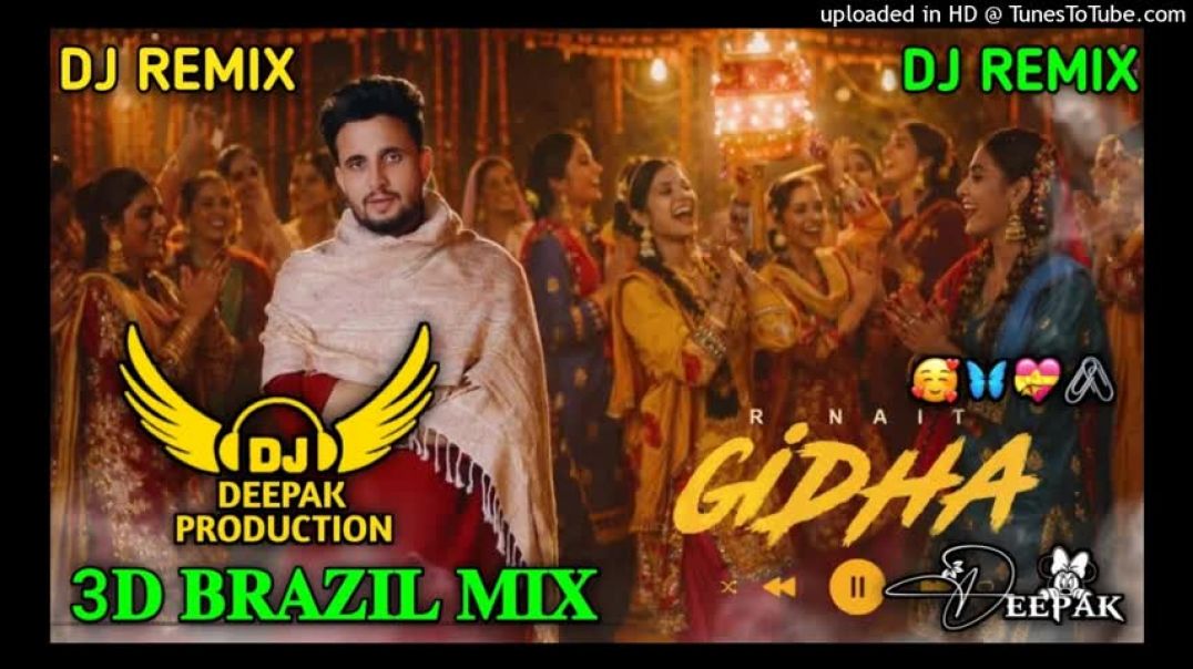 Gidha_dj_remix_song_R_Nait__New_Punjabi_Song_2026_dj_remix_deepak_production_New_song_3d_brazil_mix(