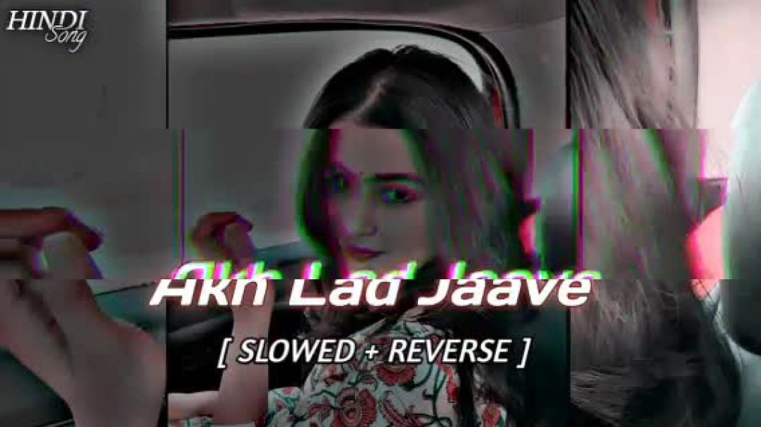 ⁣Akh_lad_jaave____lofi_song____Hindi_song_×_slowed_reverb_×_[_as_lofi_mixs_]_emotional_Bollywood(360p