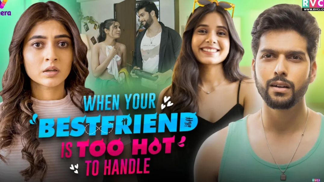 ⁣When Your Best Friend Is Too Hot To Handle _ Sai Ketan Rao_ Shivangi Khedkar _ Tripti _ RVCJ Media(1