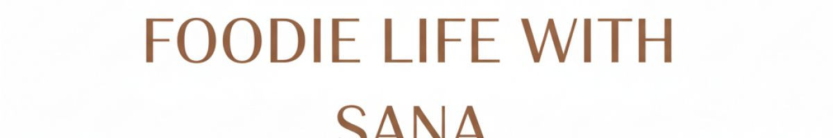 foodielifewithsana