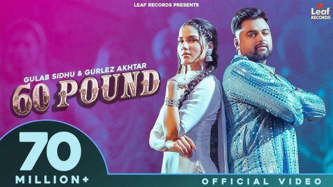 ⁣60 Pound, 60p poun (Official Video) Gulab Sidhu _ Gurlez Akhtar _ Jang Dhillon _ Iris Music _ New Pu
