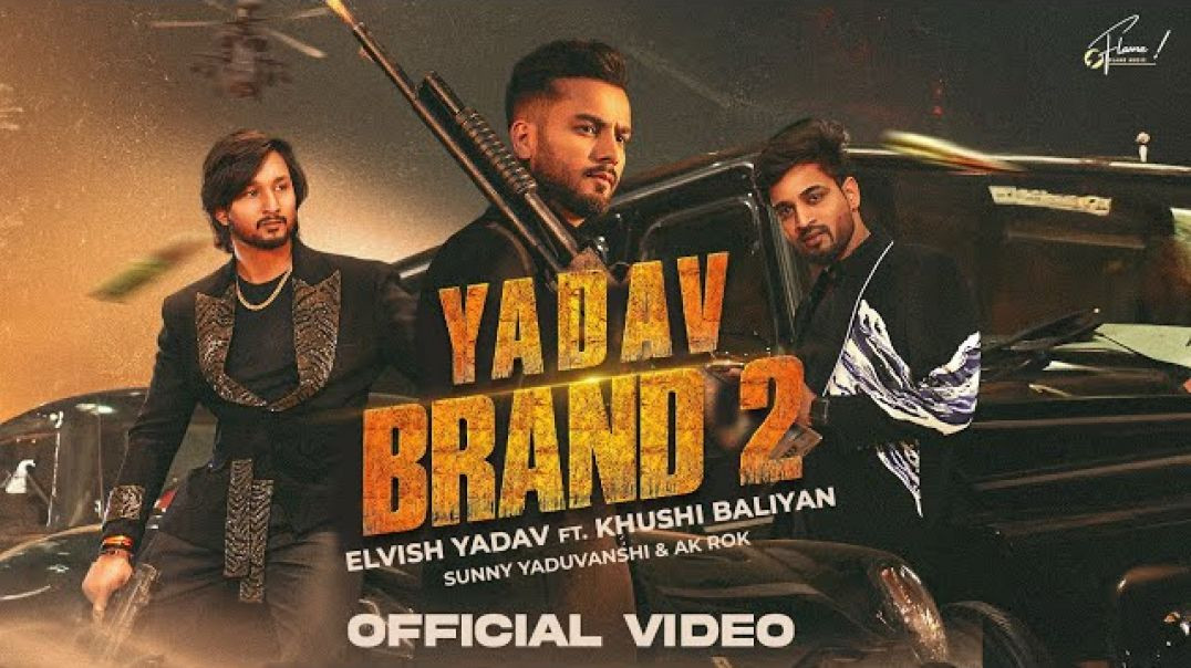 Elvish_Yadav_-_Yadav_Brand_2__Official_Video__Sunny_Yaduvanshi___Ak_Rok___Khushi_Baliyan___Nitesh