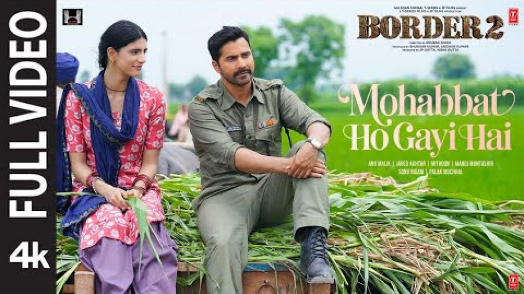 ⁣BORDER 2: Mohabbat Ho Gayi Hai (Full Video) Sunny Deol,Varun,Diljit,Ahan| Mithoon,Sonu Nigam,Palak M