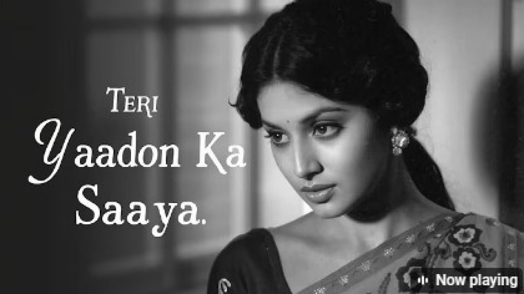 Teri_Yaadon_Ka_Saaya_Old_Hindi_Romantic_Song_60s_70s_Nostalgic_Melody_720P
