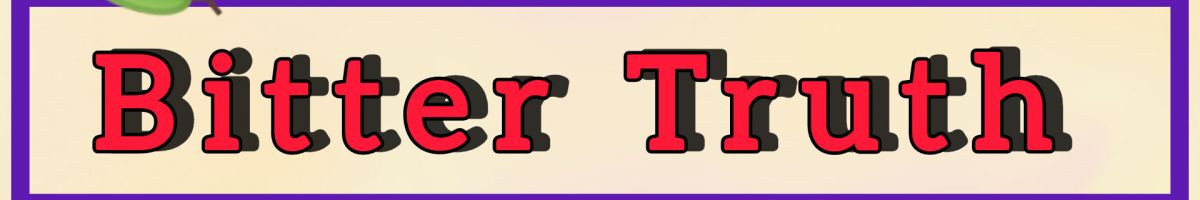 BITTER TRUTH