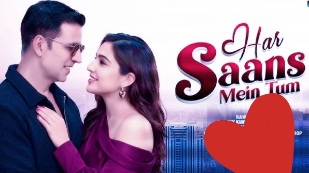 ⁣Har Saans Mein Tum - Akshay Kumar - Sara Ali Khan - New Hindi Song - Romantic Song 2026