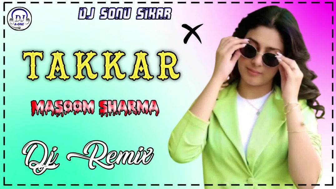 ⁣Takkar ( Masoom sharma ) Dj Remix Song