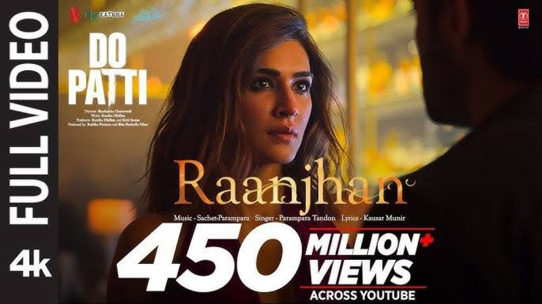 ⁣Full Video_ Raanjhan _ Do Patti _ Kriti Sanon_ Shaheer Sheikh _ Parampara Tandon _ Sachet-Parampara(