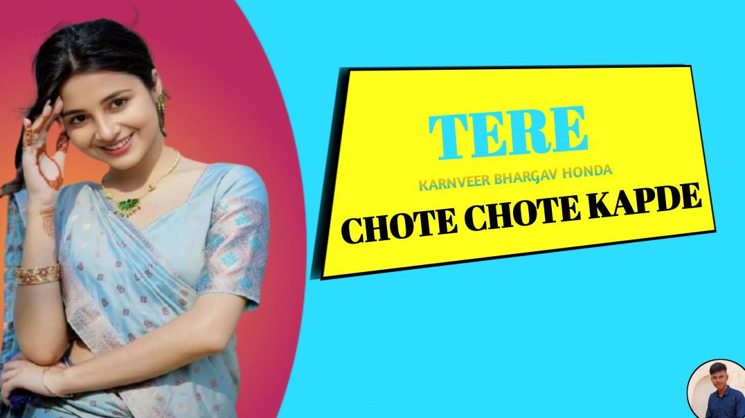 ⁣KarnveerBhargav-TERE CHOTE CHOTE KAPDE|HARIYANVI SONG