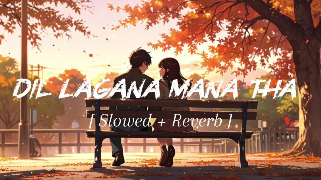 ⁣Dil Lagana Mana Tha || Lofi